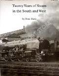 Twenty Years of Steam in the South and West  by BATTY, Peter 